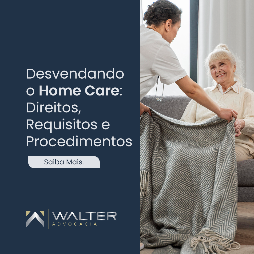 Desvendando o Home Care: Direitos, Requisitos e Procedimentos
